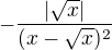$-\frac{|\sqrt{x}|}{(x-\sqrt{x})^{2}}$