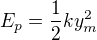 $E_{p}=\frac{1}{2}ky_{m^{}}^{2}$