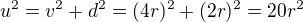 $u^{2}=v^{2}+d^{2}=(4r)^{2}+(2r)^{2}=20r^{2}$