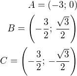$A=(-3;\,0)\\B=\left(-\frac 32;\,\frac{\sqrt 3}{2}\right)\\C=\left(-\frac 32;\,-\frac{\sqrt 3}{2}\right)$