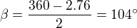 $\beta=\frac{360-2.76}{2}=104^{\circ}$