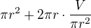 $\pi r^2+2\pi r\cdot\frac V{\pi r^2}$