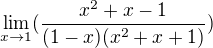 $\lim_{x\to1} (\frac{x^{2}+x-1}{(1-x)(x^{2}+x+1)})$