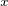 $^{x}$
