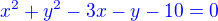 $\color{blue}x^2+y^2-3x-y-10=0$