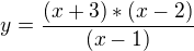 kopírovat do textarea $y=\frac {(x+3)*(x-2)}{(x-1)}$