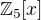 $\mathbb{Z}_{5}[x]$