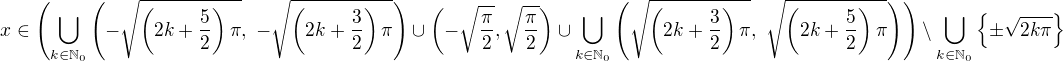 $x\in \left( \bigcup_{k\in\mathbb{N}_0}\left( -\sqrt{\left(2k+\frac52\right)\pi},\ -\sqrt{\left(2k+\frac32\right)\pi} \right) \cup \left( -\sqrt{\frac{\pi}{2}},\sqrt{\frac{\pi}{2}} \right) \cup \bigcup_{k\in\mathbb{N}_0}\left( \sqrt{\left(2k+\frac32\right)\pi},\ \sqrt{\left(2k+\frac52\right)\pi } \right) \right) \setminus \bigcup_{k\in\mathbb{N}_0}\{\pm\sqrt{2k\pi}\}$