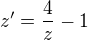 $z'=\frac{4}{z}-1$