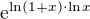 $\textrm{e}^{\ln(1+x)\cdot\ln x}$