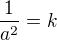 $\frac{1}{a^2}=k$