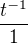 $\frac{t^{-1}}{1}$