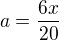 $a = \frac {6x}{20}$
