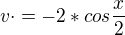 kopírovat do textarea $v\cdot=-2*cos \frac{x}{2}$