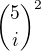 ${5 \choose i}^2$