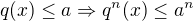$q(x) \leq a \Rightarrow q^n(x) \leq a^n$