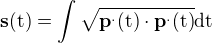 $\bf s \rm (t)=\int \sqrt {\bf p^.\rm {(t)}\cdot \bf p^.\rm {(t)}} dt$