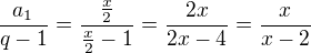 $\frac{a_1}{q-1}=\frac{\frac{x}{2}}{\frac{x}{2}-1}=\frac{2x}{2x-4}=\frac{x}{x-2}$