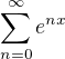 $\sum_{n=0}^{\infty }e^{nx}$