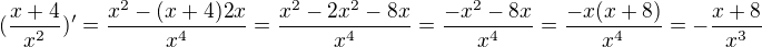$(\frac{x + 4}{x^2})' = \frac{x^2 - (x + 4) 2x}{x^4} = \frac{x^2 - 2x^2 - 8x}{x^4} = \frac{-x^2 - 8x}{x^4} = \frac{-x(x + 8)}{x^4} = -\frac{x + 8}{x^3}$