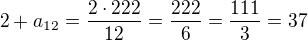 $2+a_{12} =\frac{2\cdot 222}{12} = \frac{222}{6} = \frac{111}{3} = 37$