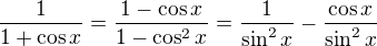 kopírovat do textarea $\frac{1}{1+\cos x}=\frac{1-\cos x}{1-\cos ^{2}x}=\frac{1}{\sin ^{2}x}-\frac{\cos x}{\sin ^{2}x}$