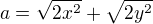 $a=\sqrt{2x^{2}}+\sqrt{2y^{2}}$