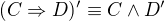 $(C\Rightarrow D)'\equiv C\wedge D'$