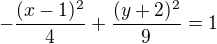 $-\frac{(x-1)^2}{4}+\frac{(y+2)^2}{9}=1$