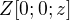 $Z[0;0;z]$