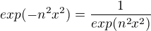 $exp(-n^2x^2)=\frac{1}{exp(n^2x^2)}$