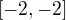 $[-2,-2]$