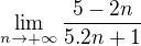 $\lim_{n\to+\infty}\frac {5-2n}{5.2n+1}$