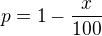 $p=1-\frac{x}{100}$
