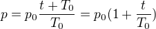 $p=p_0\frac{t+T_0}{T_0}=p_0(1+\frac{t}{T_0})$