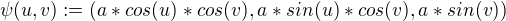 kopírovat do textarea $\psi(u,v):=(a*cos(u)*cos(v),a*sin(u)*cos(v),a*sin(v))$
