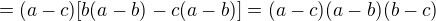 $=(a-c)[b(a-b)-c(a-b)]=(a-c)(a-b)(b-c)$