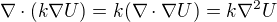 $\nabla\cdot(k\nabla U)=k(\nabla\cdot\nabla U)=k\nabla^2 U$