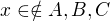 $x \in \notin A,B,C$