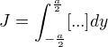 $J=\int_{{-}\frac{a}{2}}^{\frac{a}{2}}[...]dy$
