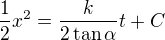 $\frac12x^2=\frac k{2\tan\alpha}t+C$