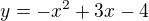 $y=-x^2+3x-4$