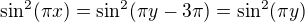 $\sin^2(\pi x)=\sin^2(\pi y-3\pi)=\sin^2(\pi y)$
