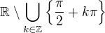 $\mathbb{R}\setminus\bigcup_{k\in\mathbb{Z}}\{\frac\pi2+k\pi\}$