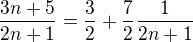 $\frac{3n+5}{2n+1} = \frac32 + \frac 72 \frac{1}{2n+1}$
