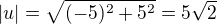 $|u|=\sqrt{(-5)^{2}+5^{2}}=5\sqrt{2}$