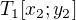 $T_1[x_2;y_2]$
