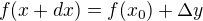 $f(x+dx)=f(x_0) + \Delta y$
