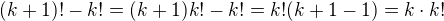 $(k+1)!-k!=(k+1)k!-k!=k!(k+1-1)=k\cdot k!$