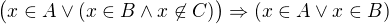 $\bigl(x\in A\vee (x\in B\wedge x \not\in C)\bigr)\Rightarrow(x\in A\vee x\in B)$